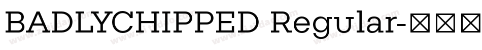 BADLYCHIPPED Regular字体转换